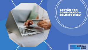 Cartão Pan Consignado – Solicite o seu