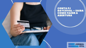 Conta PJ Daycoval – Saiba como fazer a abertura