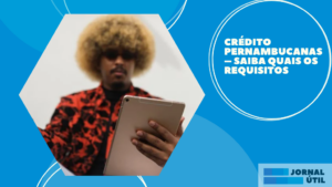 Crédito Pernambucanas – Saiba quais os requisitos