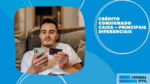 Crédito consignado Caixa – Principais diferenciais