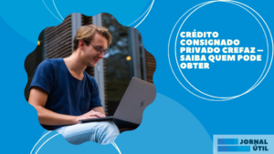 Crédito consignado privado Crefaz – Saiba quem pode obter