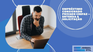 Empréstimo consignado privado Crefaz – Entenda a solicitação