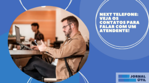 Next telefone: Veja os contatos para falar com um atendente!