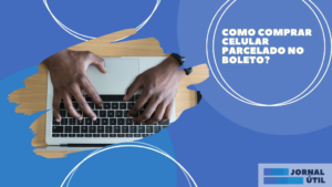 Como comprar celular parcelado no boleto?