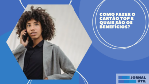 Como fazer o cartão TOP e quais são os benefícios?