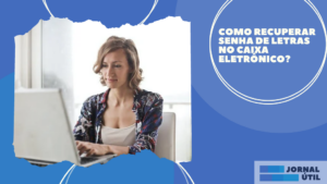 Como recuperar senha de letras no Caixa Eletrônico?