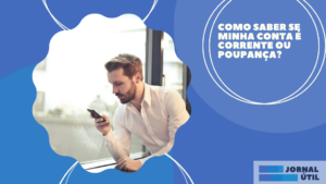 Como saber se minha conta é corrente ou poupança?
