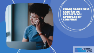 Como saber se o cartão de crédito foi aprovado? Confira!