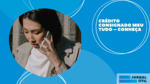 Crédito Consignado Meu Tudo – Conheça