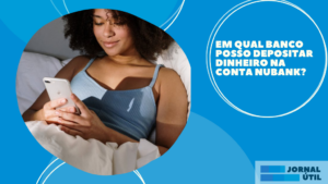 Em qual banco posso depositar dinheiro na conta Nubank?