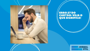 Erro 57 do cartão: Veja o que significa!