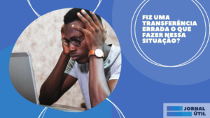 Fiz uma transferência errada o que fazer nessa situação?