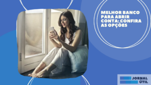 Melhor banco para abrir conta: Confira as opções
