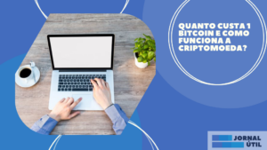 Quanto custa 1 bitcoin e como funciona a criptomoeda?