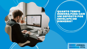 Quanto tempo demora para cair um depósito por envelope em dinheiro?