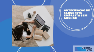 Antecipação de saque FGTS Empresta Bem Melhor