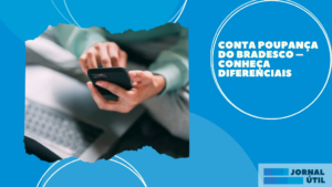 Conta poupança do Bradesco – Conheça diferenciais