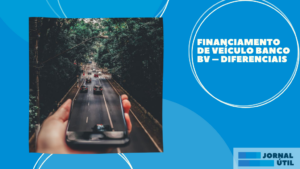 Financiamento de veículo Banco BV – Diferenciais