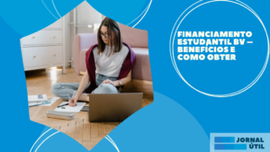 Financiamento estudantil BV – Benefícios e como obter