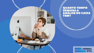 Quanto tempo demora a análise do Caixa TEM?