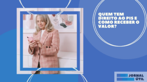 Quem Tem Direito ao PIS e Como Receber o Valor?