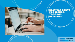 Reativar Conta Pag Seguro: Todos os detalhes!