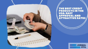 The Best Credit Products in the USA: Easy Approval and Attractive Rates