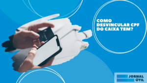 Como desvincular CPF do Caixa TEM? 