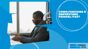 Como funciona o empréstimo pessoal Itaú?