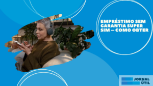Empréstimo sem garantia Super Sim – Como obter