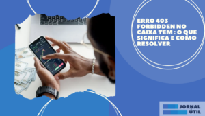 Erro 403 Forbidden no Caixa TEM : o que significa e como resolver