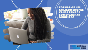 Tornar-se um afiliado Shopee vale a pena? E como ganhar dinheiro?