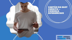 Cartão da Easy Crédito – Conheça diferenciais