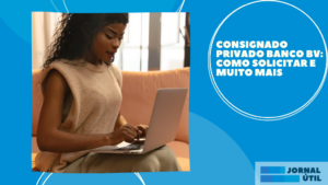 Consignado Privado Banco BV: como solicitar e muito mais 