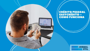 Crédito pessoal EasyCrédito – Como funciona