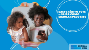 EasyCrédito FGTS – Saiba como simular pelo site