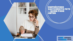 Empréstimo EasyCrédito FGTS – Quem pode obter
