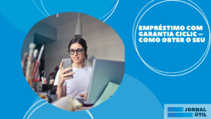 Empréstimo com garantia Ciclic – Como obter o seu