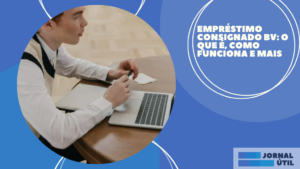 Empréstimo consignado BV: o que é, como funciona e mais