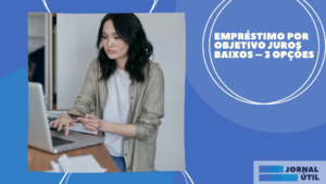 Empréstimo por objetivo Juros Baixos – 3 opções