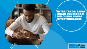 Inter trade: saiba como funciona e descubra novas oportunidades