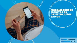 Modalidades de crédito por objetivo Juros Baixos