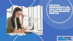 Cálculo rendimento CDI: veja como fazer de uma maneira simples