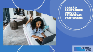 Cartão Santander Unique – Principais vantagens