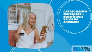 Cartão básico Santander – Benefícios e valor da anuidade