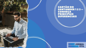 Cartão do Santander 1 2 3 – Conheça principais diferenciais
