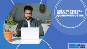 Crédito pessoal Bemol – Saiba quem pode obter