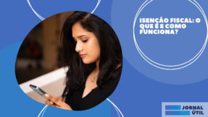 Isenção Fiscal: o que é e como funciona?