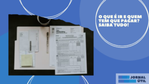 O que é IR e quem tem que pagar? Saiba tudo!