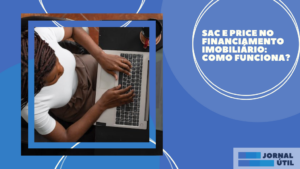 SAC e Price no financiamento imobiliário: como funciona?